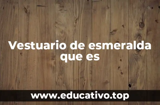 Vestuario de esmeralda que es