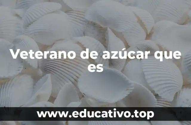 Veterano de azúcar que es