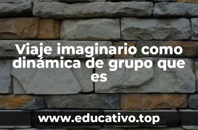 Viaje imaginario como dinámica de grupo que es