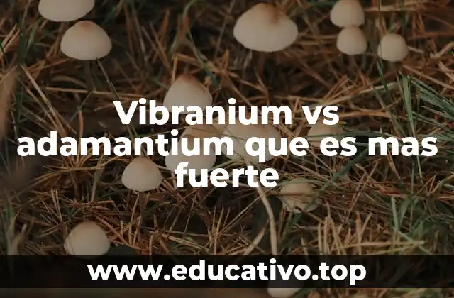 Vibranium vs adamantium que es mas fuerte