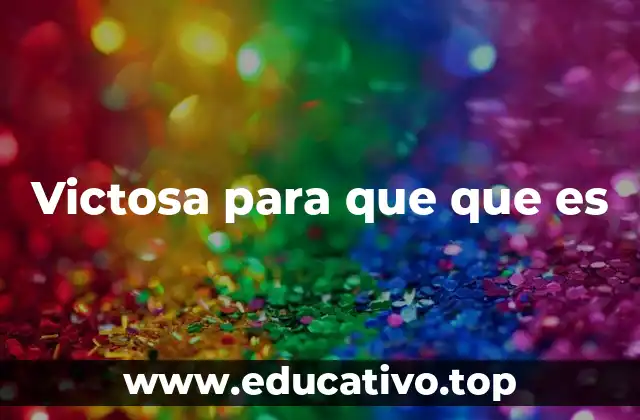 Victosa para que que es