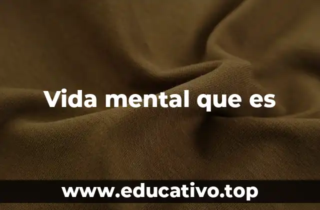Vida mental que es