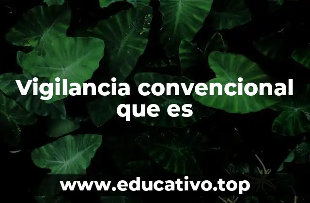 Vigilancia convencional que es