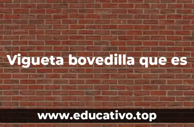 Vigueta bovedilla que es