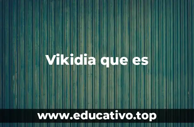 Vikidia que es