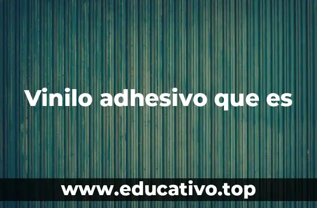 Usos y aplicaciones del vinilo adhesivo