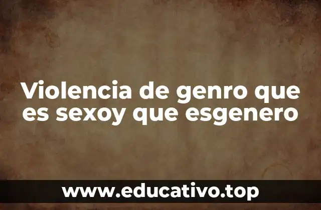 Violencia de genro que es sexoy que esgenero
