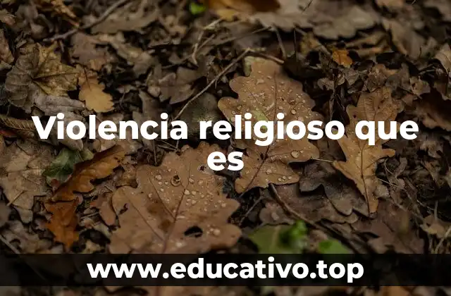 Violencia religioso que es