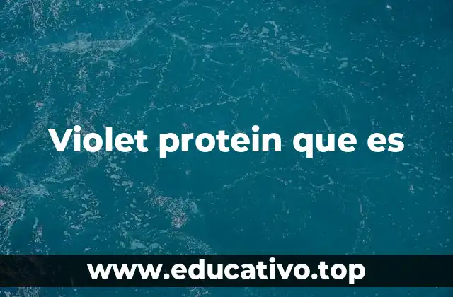 Violet protein que es
