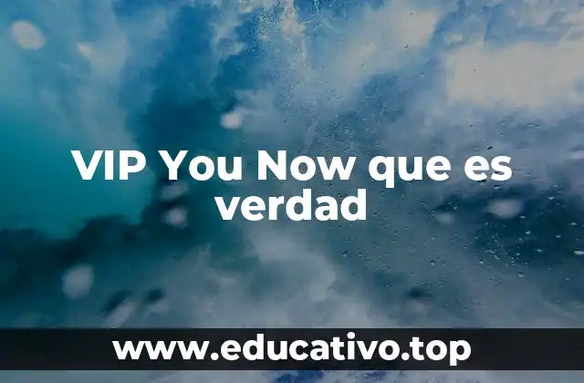 VIP You Now que es verdad