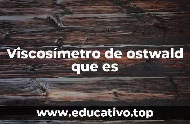 Viscosímetro de ostwald que es
