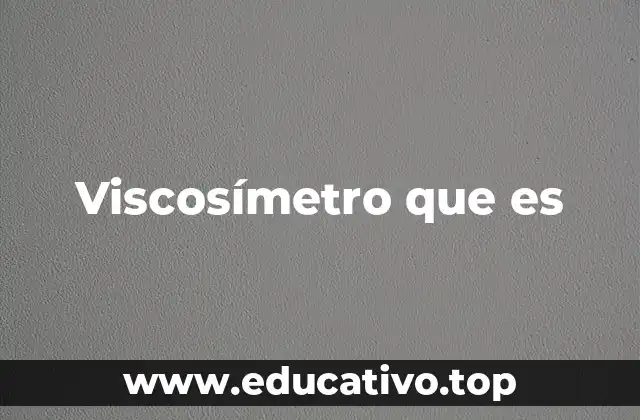 Viscosímetro que es
