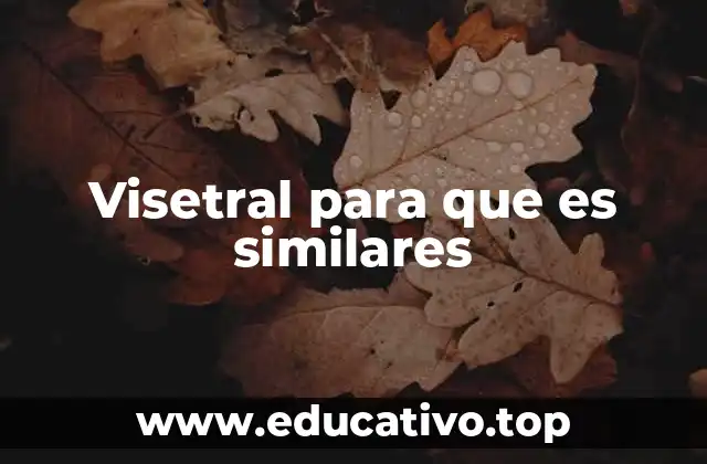 Visetral para que es similares