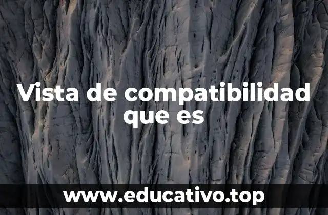 Vista de compatibilidad que es