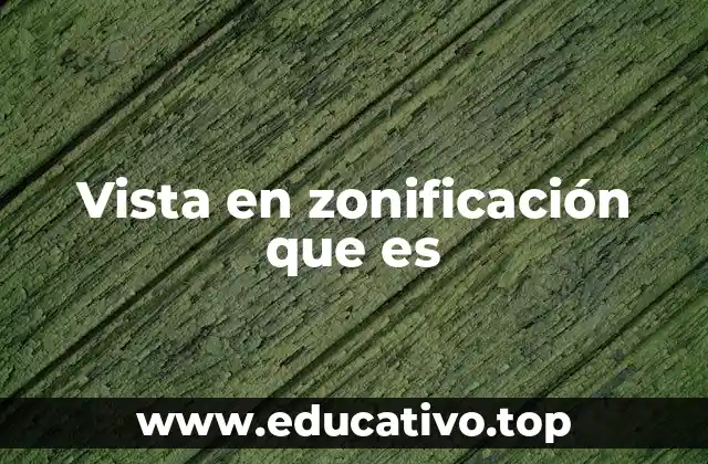 Vista en zonificación que es