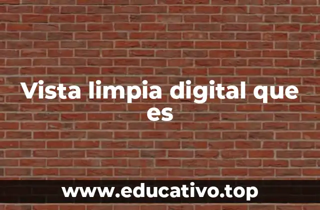 Vista limpia digital que es