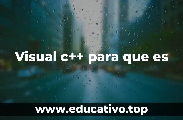 Cómo Visual C++ facilita el desarrollo de software profesional