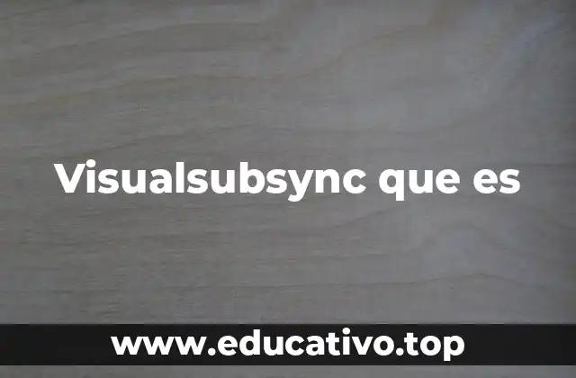 Cómo VisualSubSync mejora la experiencia de los usuarios de video