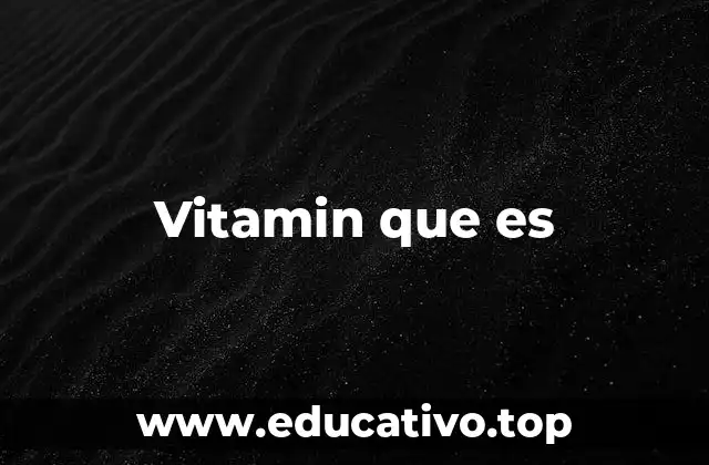 El papel de las vitaminas en la salud humana