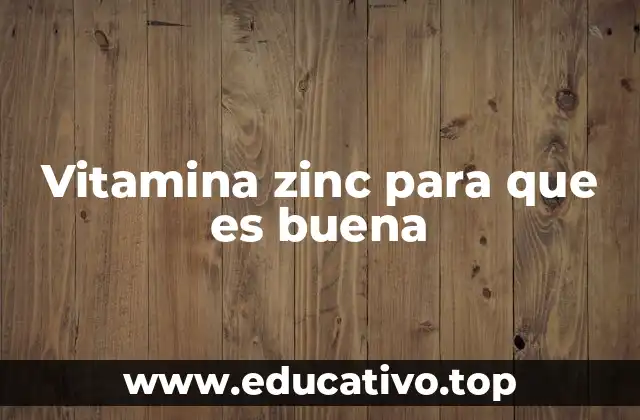 Vitamina zinc para que es buena