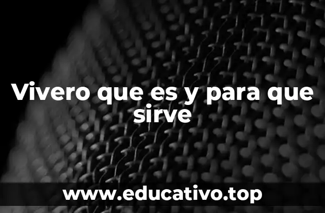 Vivero que es y para que sirve