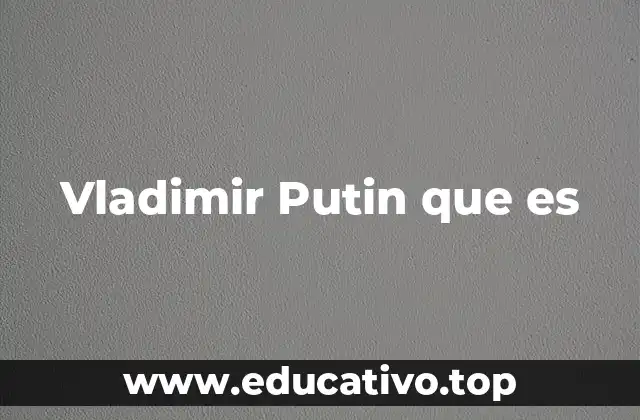 La ascendencia de un líder ruso en la política moderna