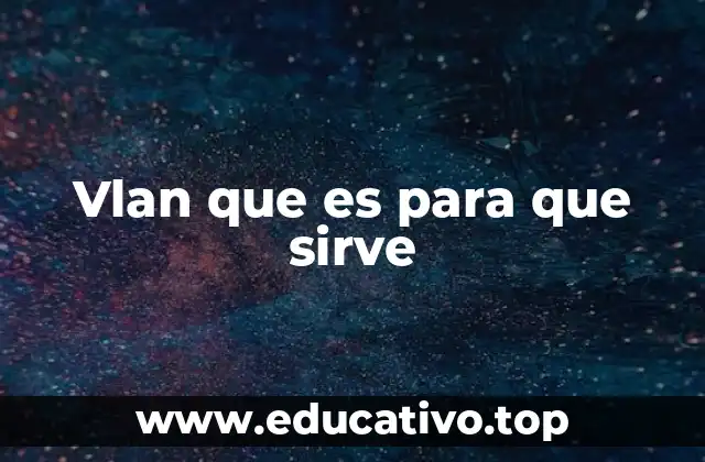 Vlan que es para que sirve