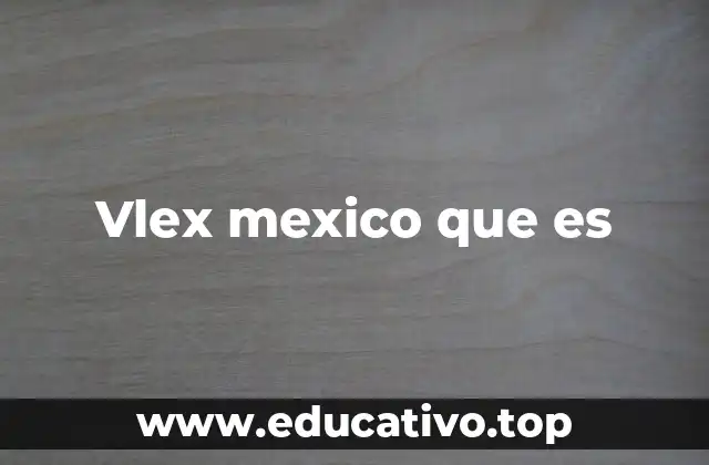 Vlex mexico que es