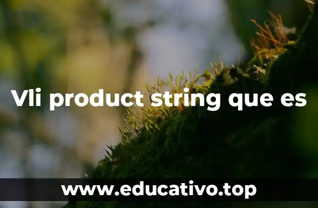 Vli product string que es
