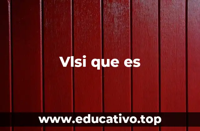 Vlsi que es