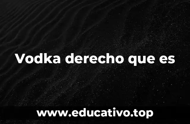 Vodka derecho que es