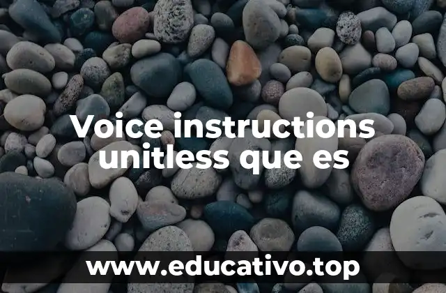 Voice instructions unitless que es