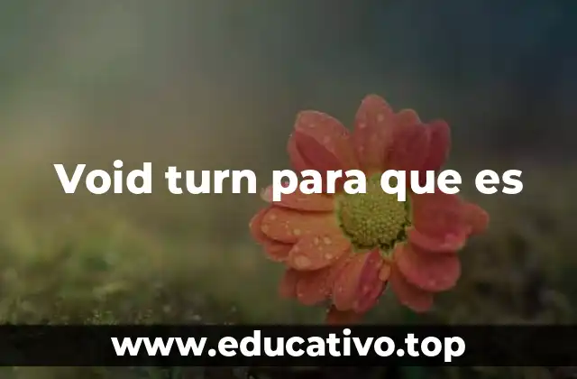 Void turn para que es