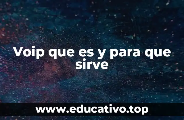 Voip que es y para que sirve