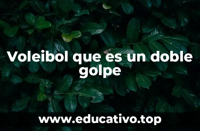 La importancia del doble golpe en el ataque voleibolístico