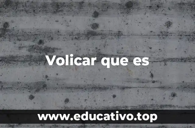 Volicar que es