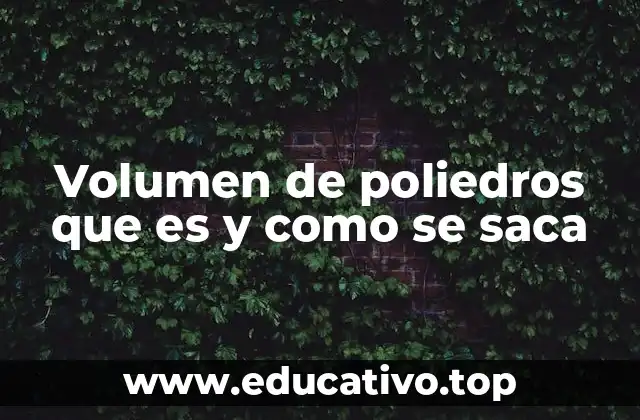 Volumen de poliedros que es y como se saca