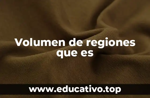 Volumen de regiones que es