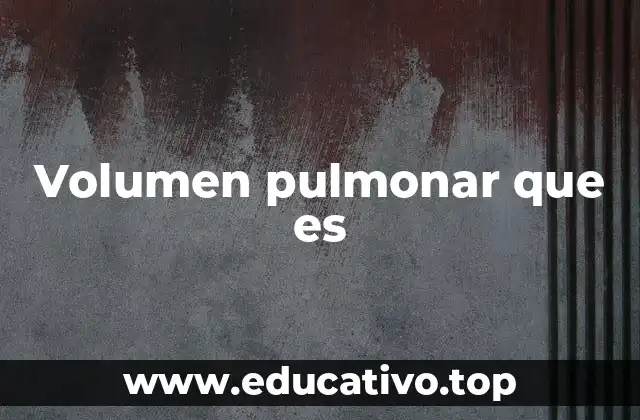 Volumen pulmonar que es
