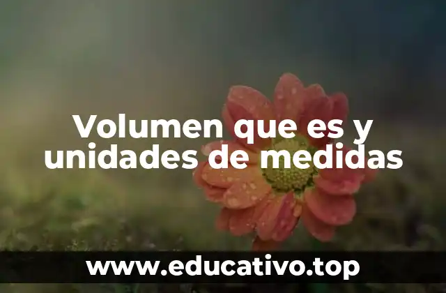 Volumen que es y unidades de medidas
