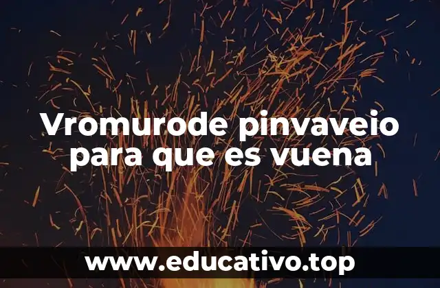 Vromurode pinvaveio para que es vuena