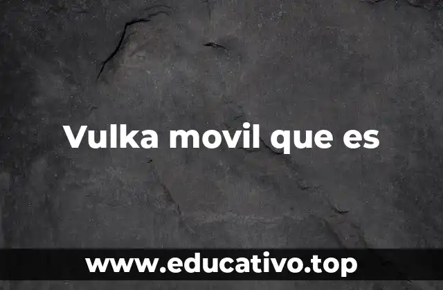 Vulka movil que es