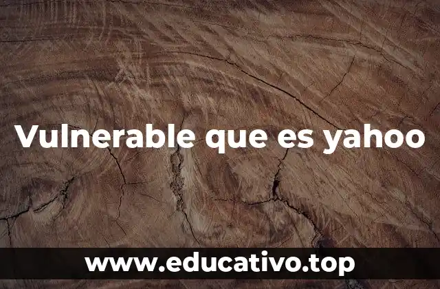 Vulnerable que es yahoo