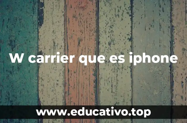 W carrier que es iphone
