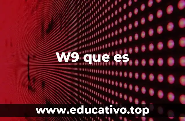 W9 que es