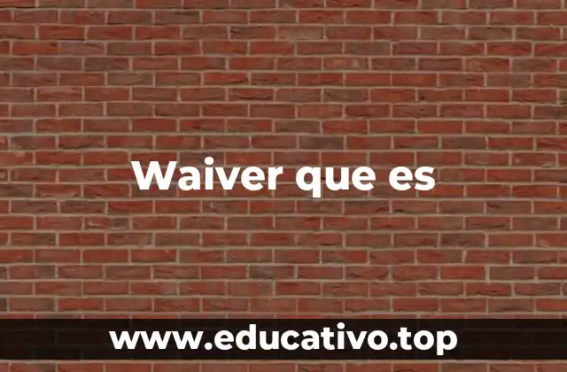 Waiver que es