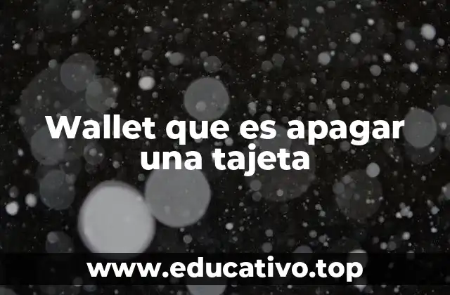 Wallet que es apagar una tajeta