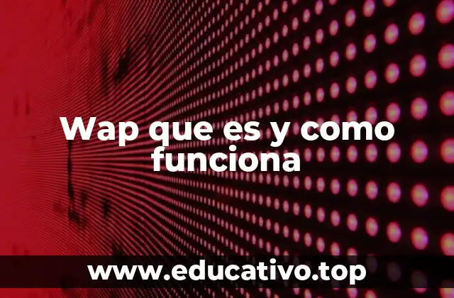 Wap que es y como funciona
