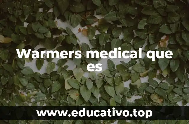 Warmers medical que es