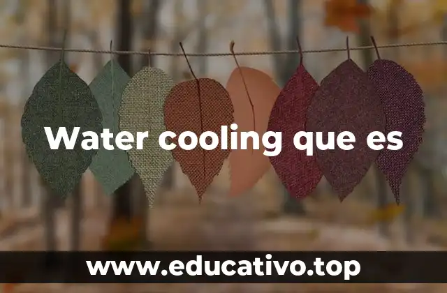 Water cooling que es